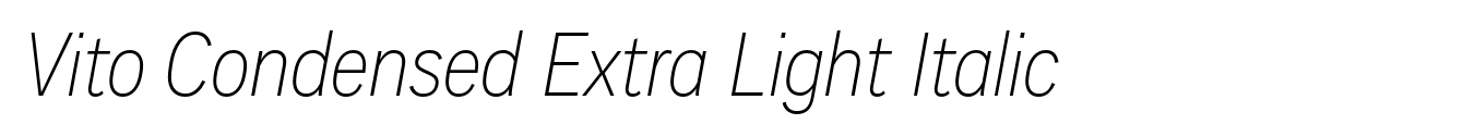 Vito Condensed Extra Light Italic